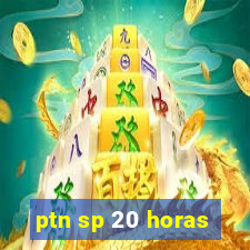 ptn sp 20 horas